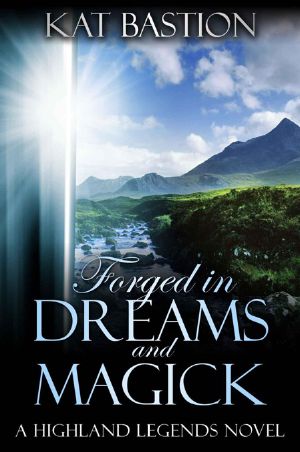 [Highland Legends 01] • Forged in Dreams and Magick